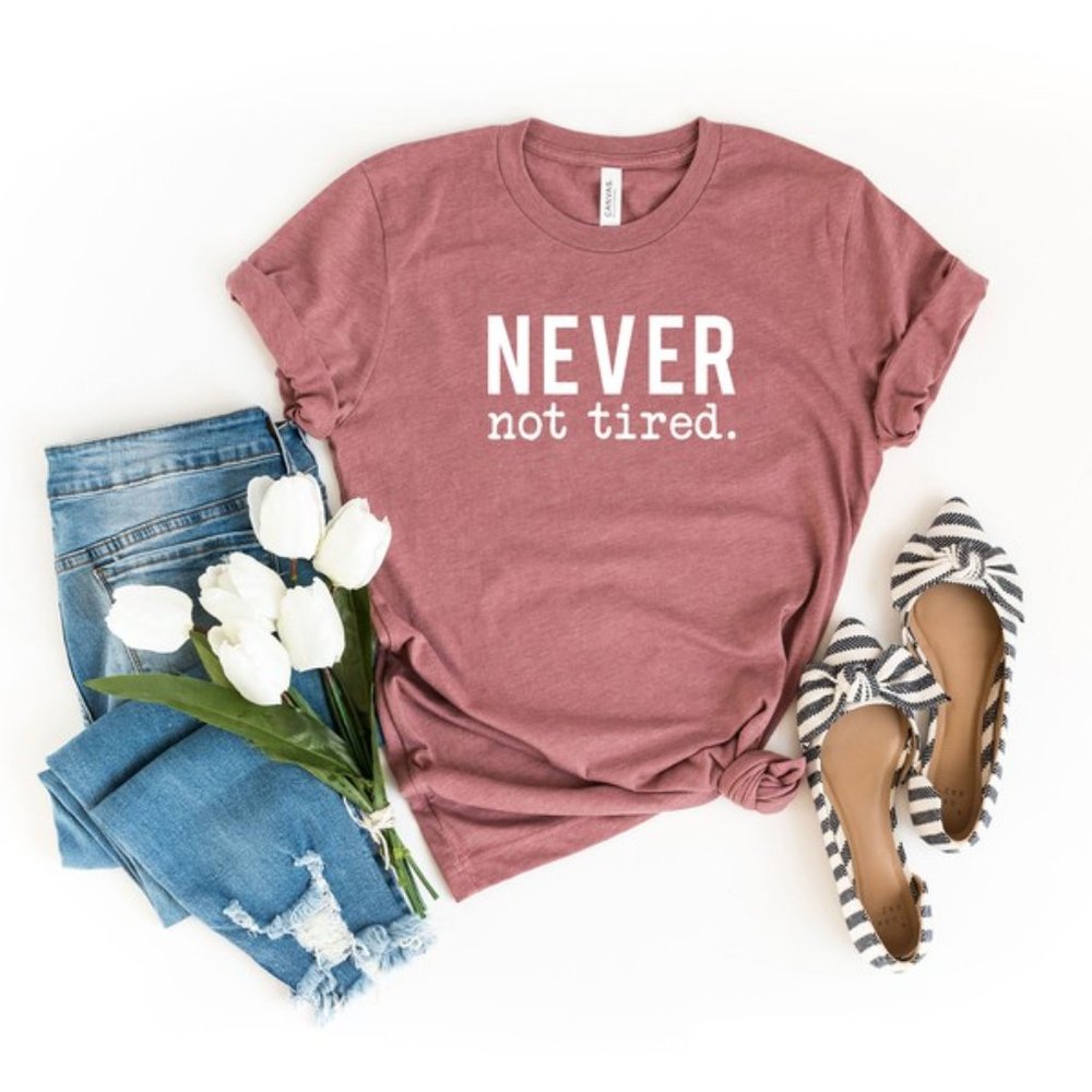 Never Not Tired T-Shirt